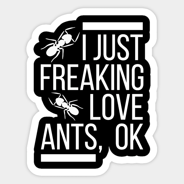 I Just Freaking Love Ants, Ok Sticker by ThyShirtProject - Affiliate